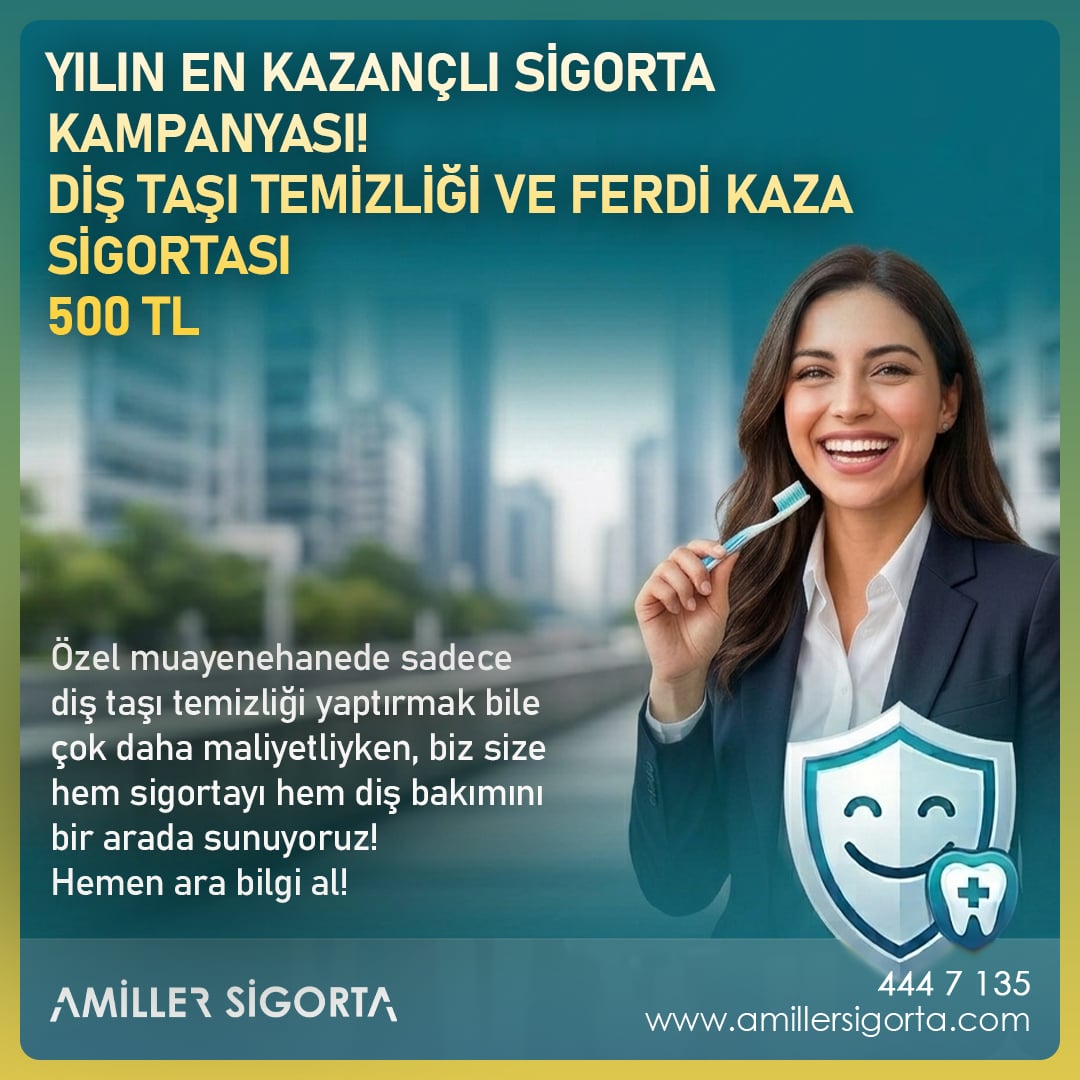 ferdi kaza sigortası diş taşı temizliği hediyeli